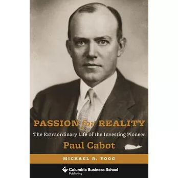 Passion for Reality: The Extraordinary Life of the Investing Pioneer Paul Cabot