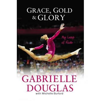 Grace, gold & glory my leap of faith