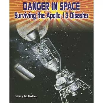 Danger in Space: Surviving the Apollo 13 Disaster