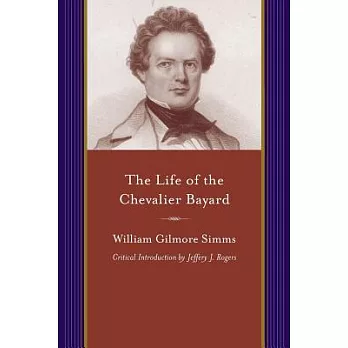 The Life of the Chevalier Bayard: William Gilmore SIMMs