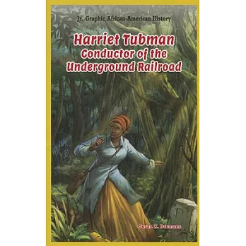 Harriet Tubman: Conductor of the Underground Railroad