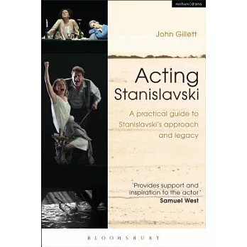 Acting Stanislavski: A Practical Guide to Stanislavski’s Approach and Legacy