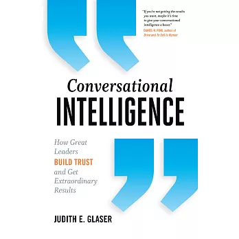 Conversational Intelligence: How Great Leaders Build Trust and Get Extraordinary Results