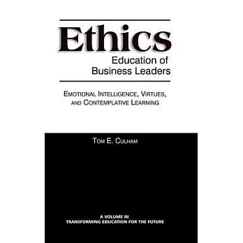 Ethics Education of Business Leaders: Emotional Intelligence, Virtues, and Contemplative Learning