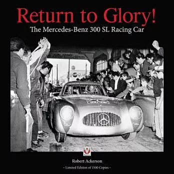Return to Glory!: The Mercedes-Benz 300 SL Racing Car