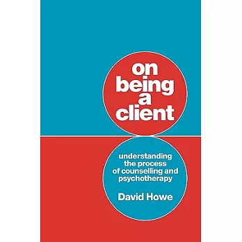 On Being a Client: Understanding the Process of Counselling and Psychotherapy