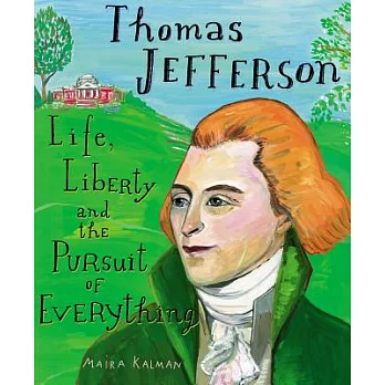 Thomas Jefferson: Life, Liberty and the Pursuit of Everything