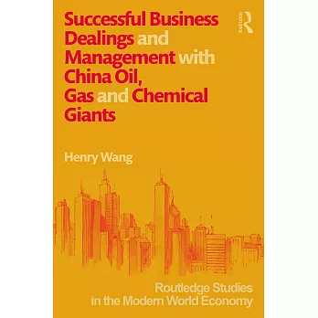 Successful Business Dealings and Management with China Oil, Gas and Chemical Giants