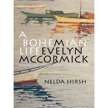 A Bohemian Life: M. Evelyn Mccormick 1862-1948 American Impressionist