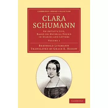 Clara Schumann: An Artist’s Life, Based on Material Found in Diaries and Letters