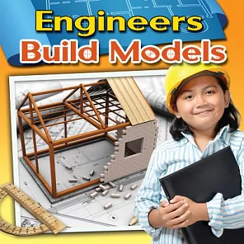 Engineers build models /