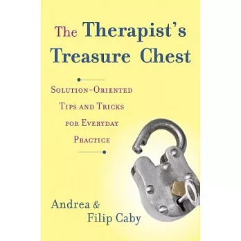 The Therapist’s Treasure Chest: Solution-Oriented Tips and Tricks for Everyday Practice