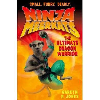 Ninja Meerkats(7) : The ultimate dragon warrior /