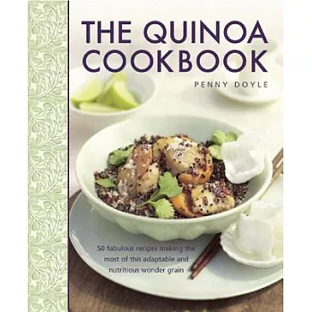 The Quinoa Cookbook: 50 fabulous recipes making the most of this adaptable and nutritious wonder grain