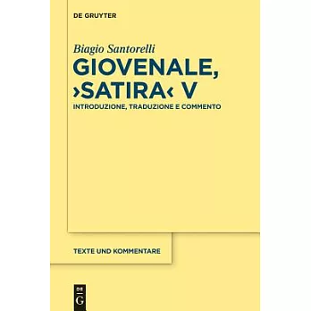 Giovenale, ＂satira＂ V: Introduzione, Traduzione E Commento