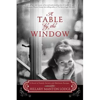 A Table by the Window: A Novel of Family Secrets and Heirloom Recipes