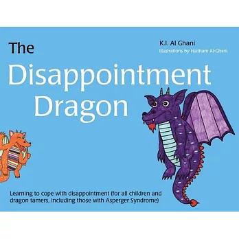 The Disappointment Dragon: Learning to Cope with Disappointment (for All Children and Dragon Tamers, Including Those with Asperger Syndrome)