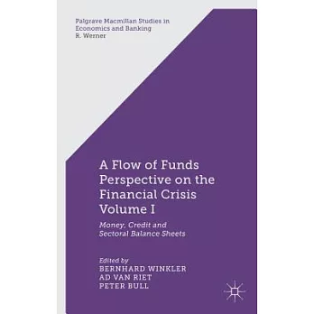 A Flow-Of-Funds Perspective on the Financial Crisis Volume I: Money, Credit and Sectoral Balance Sheets