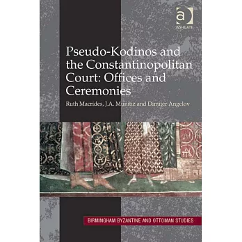Pseudo-Kodinos and the Constantinopolitan Court: Offices and Ceremonies