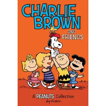 Charlie Brown and Friends (Peanuts Amp! Series Book 2): A Peanuts Collection