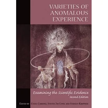 Varieties of Anomalous Experience: Examining the Scientific Evidence