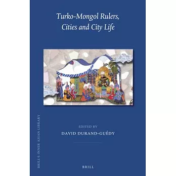 Turko-Mongol Rulers, Cities and City Life