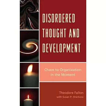 Disordered Thought and Development: Chaos to Organization in the Moment