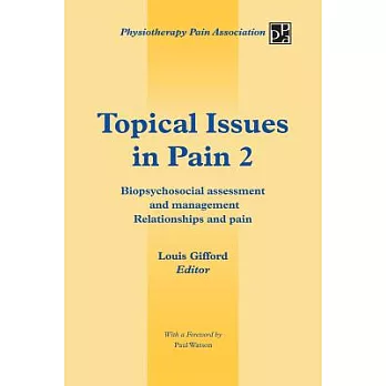 Topical Issues in Pain 2: Biopsychosocial Assessment and Management Relationships and Pain