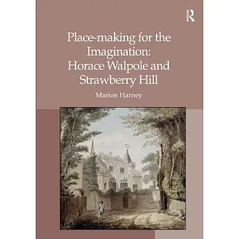 Place-making for the Imagination: Horace Walpole and Strawberry Hill