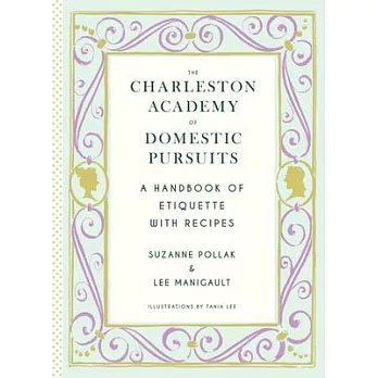 The Charleston Academy of Domestic Pursuits: A Handbook of Etiquette With Recipes