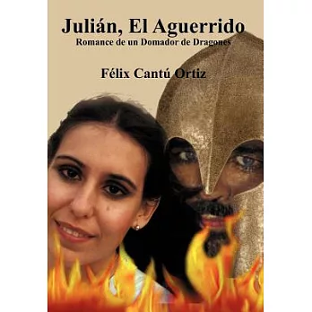 Julián, El Aguerrido: Romance De Un Domador De Dragones