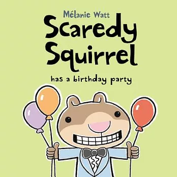 Scaredy Squirrel has a birthday party /