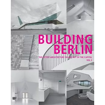 Building Berlin: The Latest Architecture in and Out of the Capital