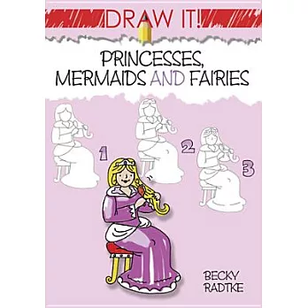 Draw It! Princesses, Mermaids and Fairies