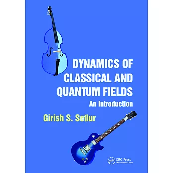 Dynamics of Classical and Quantum Fields: An Introduction