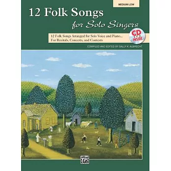 12 Folk Songs for Solo Singers: 12 Folk Songs Arranged for Solo Voice and Piano for Recitals, Concerts, and Contests Medium Low