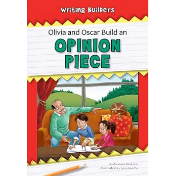 Olivia and Oscar Build an Opinion Piece
