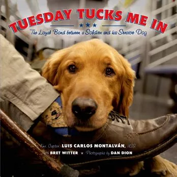 Tuesday tucks me in : the loyal bond between a soldier and his service dog /