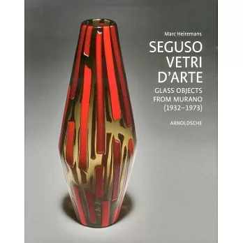 Seguso Vetri d’Arte: Glass Objects from Murano, 1932-1973