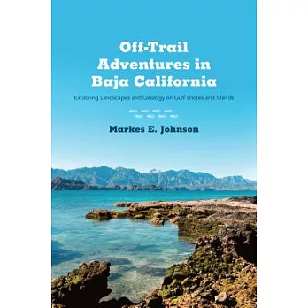 Off-Trail Adventures in Baja California: Exploring Landscapes and Geology on Gulf Shores and Islands