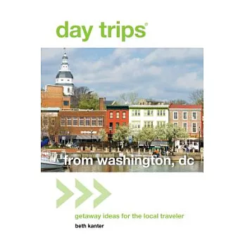 Day Trips from Washington, DC: Getaway Ideas for the Local Traveler