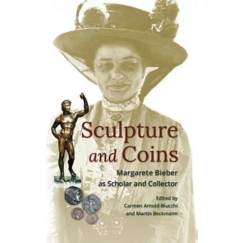 Sculpture and Coins: Margarete Bieber As Scholar and Collector