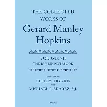 The Collected Works of Gerard Manley Hopkins: Volume VII: The Dublin Notebook