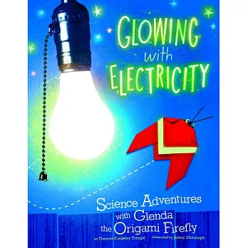 Glowing with electricity science adventures with Glenda the origami firefly