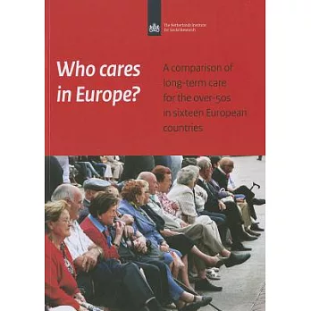 Who Cares in Europe?: A Comparison of Long-Term Care for the Over-50s in Sixteen European Countries