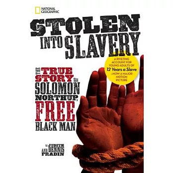 Stolen into slavery  : the true story of Solomon Northup, free black man