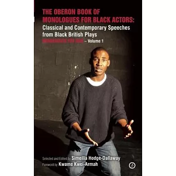 The Oberon Book of Monologues for Black Actors: Classical and Contemporary Speeches from Black British Plays: Monologues for Men a Volume 1: Classical