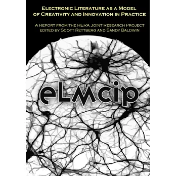 Electronic Literature As a Model of Creativity and Innovation in Practice (Elmcip): A Report from the Hera Joint Research Projec