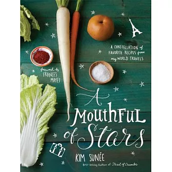 A Mouthful of Stars: A constellation of favorite Rrcipes from my world travels