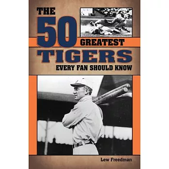 The 50 Greatest Tigers Every Fan Should Know